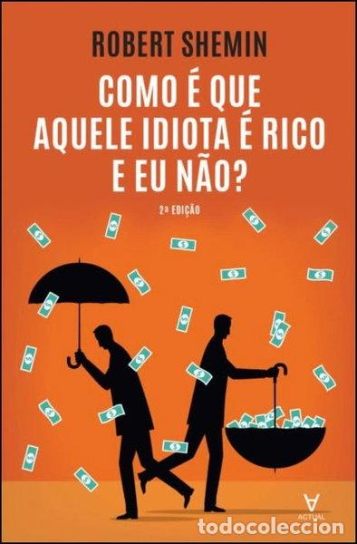 B&uuml;cher: Como &eacute; que aquele idiota &eacute; rico e eu n&atilde;o?- 9789898101617