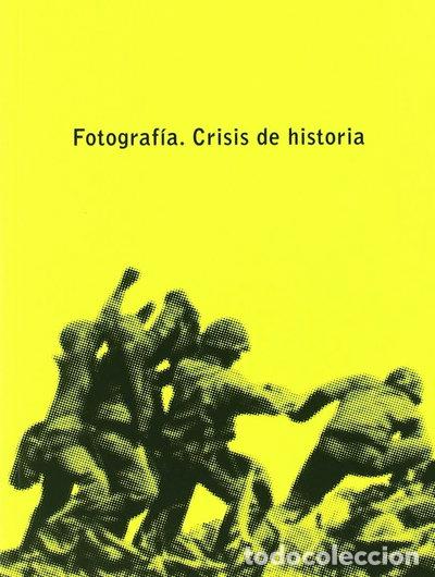 B&uuml;cher: Fotograf&iacute;a. Crisis de historia- 9788495273819