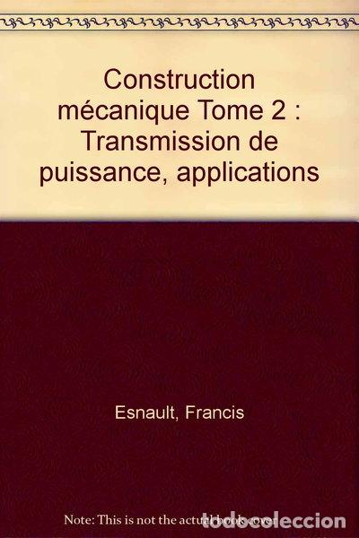 books: Construction m&eacute;canique Tome 2: Transmission de puissance, applications- 9782100020041