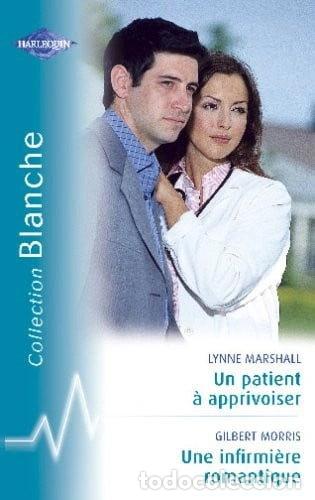 Livres: Un patient &agrave; apprivoiser / Une infirmi&egrave;re romantique- 9782280037488