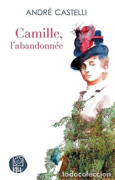 Livres: Camille, l'abandonn&eacute;e- 9782957907731