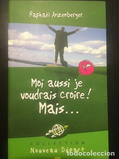 Livres: Moi aussi je voudrais croire ! Mais...- 9782910246419