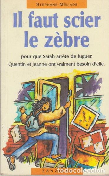 Livres: Il faut scier le z&egrave;bre- 9782841134366