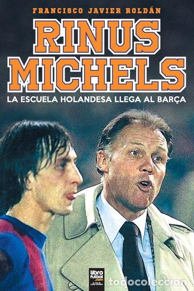 Libros: Rinus Michels: La escuela holandesa llega al Bar&ccedil;a- 9789873979941