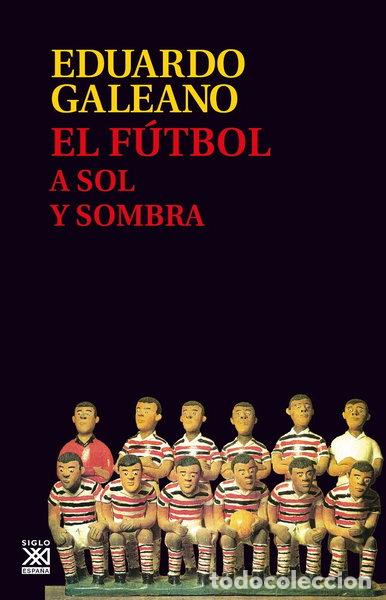 Libros: El f&uacute;tbol a sol y sombra- 9788432317729