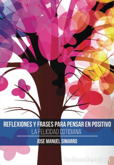 B&uuml;cher: Reflexiones y frases para pensar en positivo. La felicidad cotidiana- 9788491608813