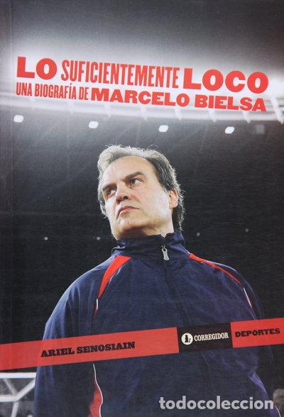 Libros: Lo suficientemente loco: una biograf&iacute;a de Marcelo Bielsa- 9789500519717