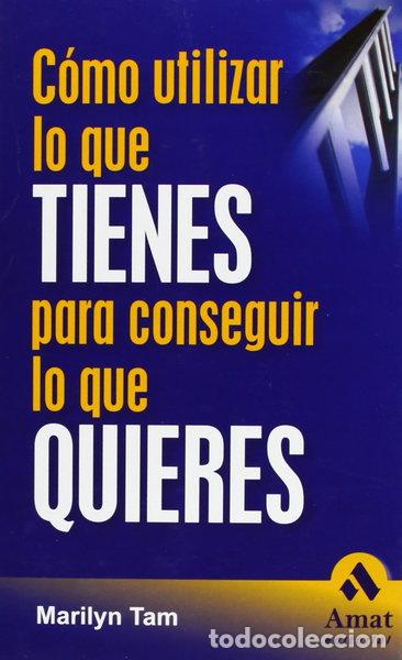 Livres: C&oacute;mo utilizar lo que tienes para conseguir lo que quieres- 9788497352062