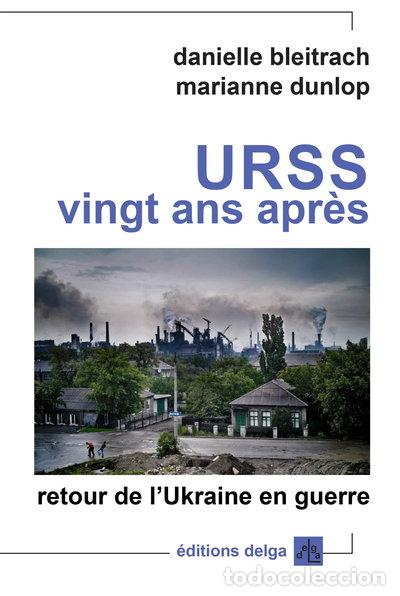 Livres: Urss, vingt ans apr&egrave;s: Retour de l'Ukraine en guerre- 9782915854787