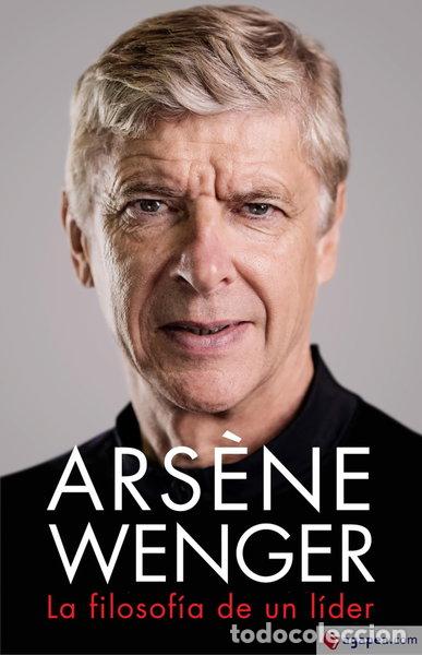 Livres: Ars&egrave;ne Wenger. La filosof&iacute;a de un l&iacute;der- 9788412063745