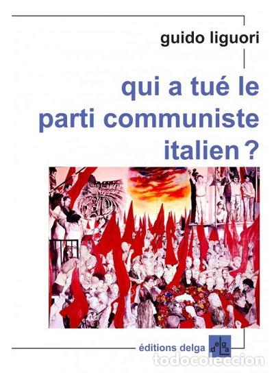 Livres: Qui a tu&eacute; le parti communiste italien ?- 9782915854329