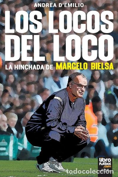 B&uuml;cher: Los locos del loco: La hinchada de Marcelo Bielsa- 9789873979842