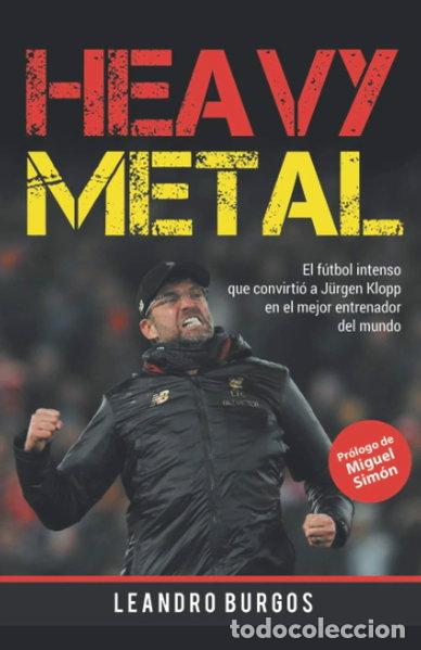 Livres: Heavy Metal: El f&uacute;tbol intenso que convirti&oacute; a J&uuml;rgen Klopp en el mejor entre...- 9789878370019