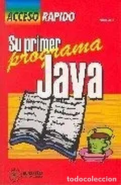 Libros: Acceso R&aacute;pido a Java: Su Primer Programa- 9788426713025