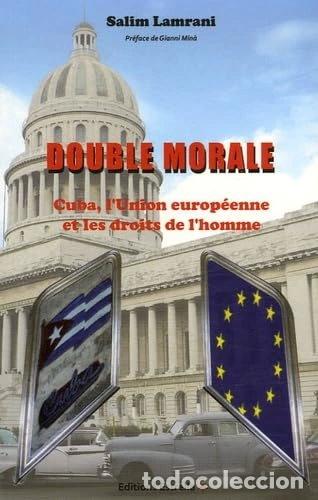 books: Double morale: Cuba, l'Union europ&eacute;enne et les droits de l'homme- 9782953128406