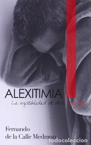 Libros: Alexitimia: La imposibilidad de decir te quiero- 9781500813192