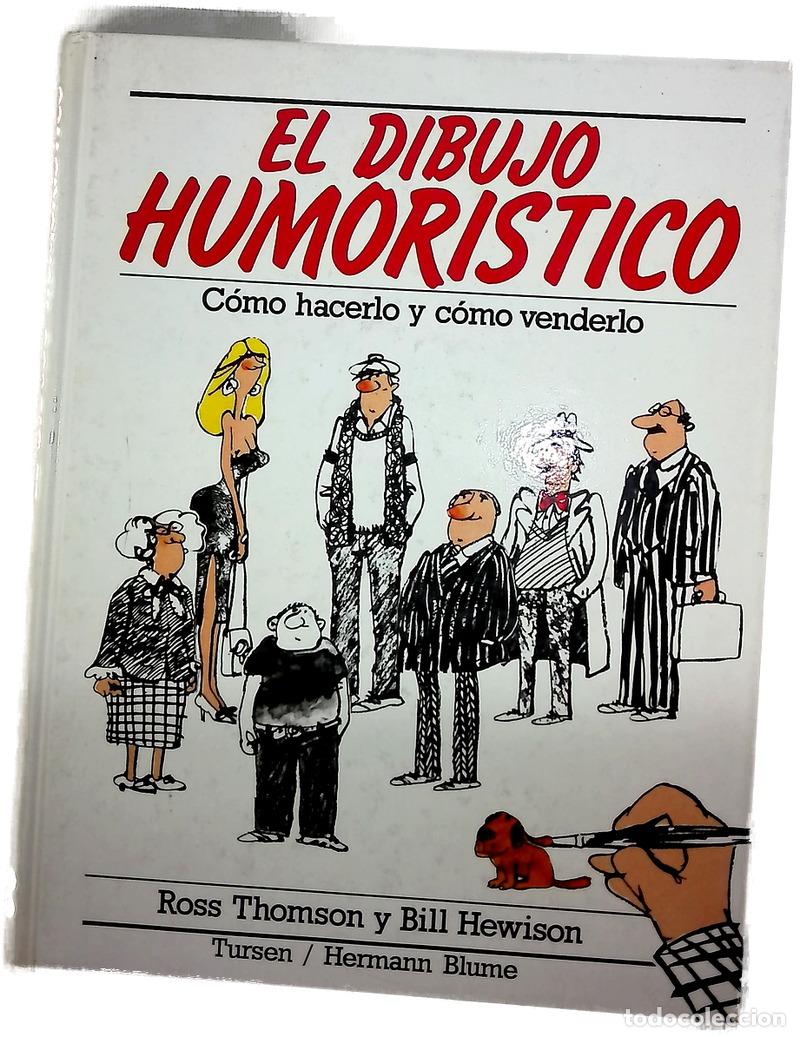 Livres: El dibujo humor&iacute;stico c&oacute;mo hacerlo y c&oacute;mo venderlo : todas las t&eacute;cnicas profesionales de la histo...