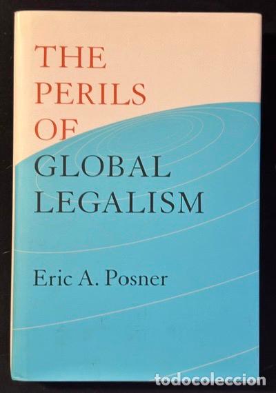 Livres: THE PERILS OF GLOBAL LEGALISM - POSNER, Eric A.