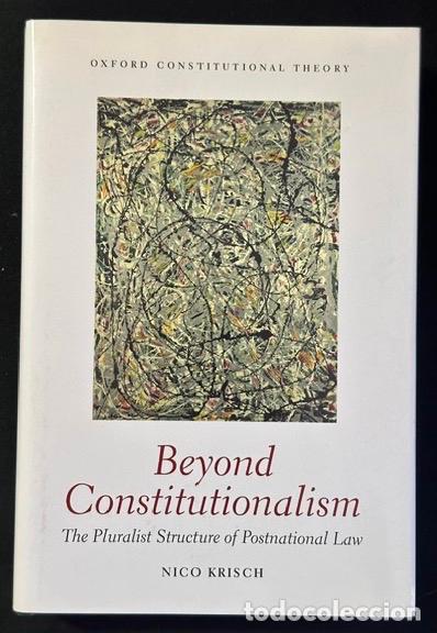 Livres: BEYOND CONSTITUTIONALISM: THE PLURALIST STRUCTURE OF POSTNATIONAL LAW - KRISCH, Nico