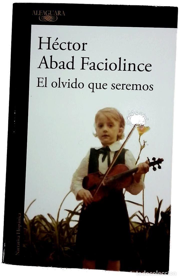 books: El olvido que seremos - Abad Faciolince, H&eacute;ctor