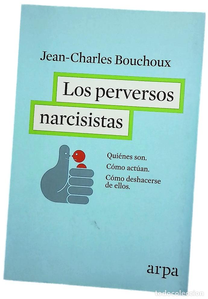 Libri di seconda mano: Los perversos narcisistas : qui&eacute;nes son, c&oacute;mo actuan, c&oacute;mo deshacerse de ellos