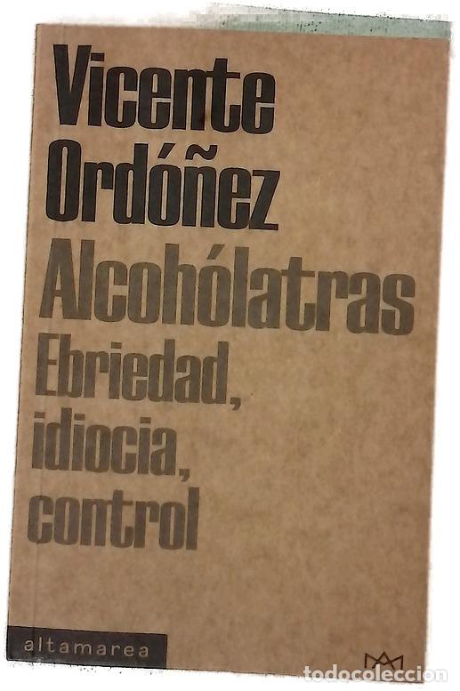 Libri di seconda mano: Alcoh&oacute;latras : ebriedad, idiocia, control