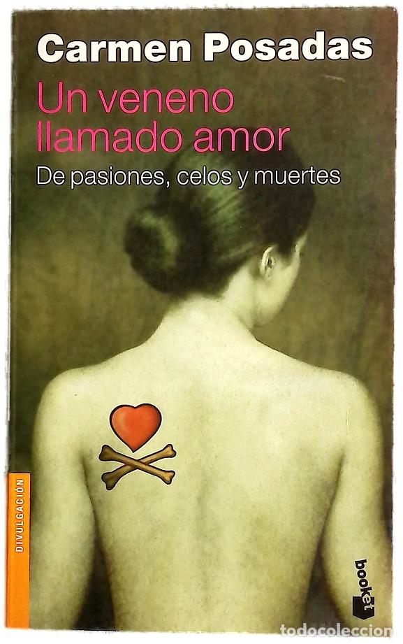 Livres: Un veneno llamado amor : de pasiones, celos y muertes