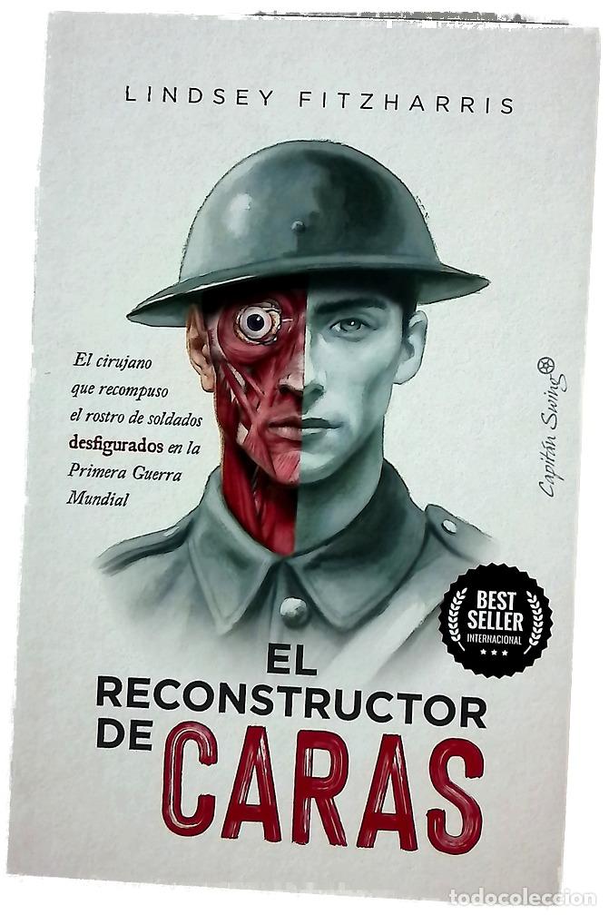 Livros em segunda m&atilde;o: El reconstructor de caras : el cirujano que recompuso el rostro de soldados desfigurados en la Pr...