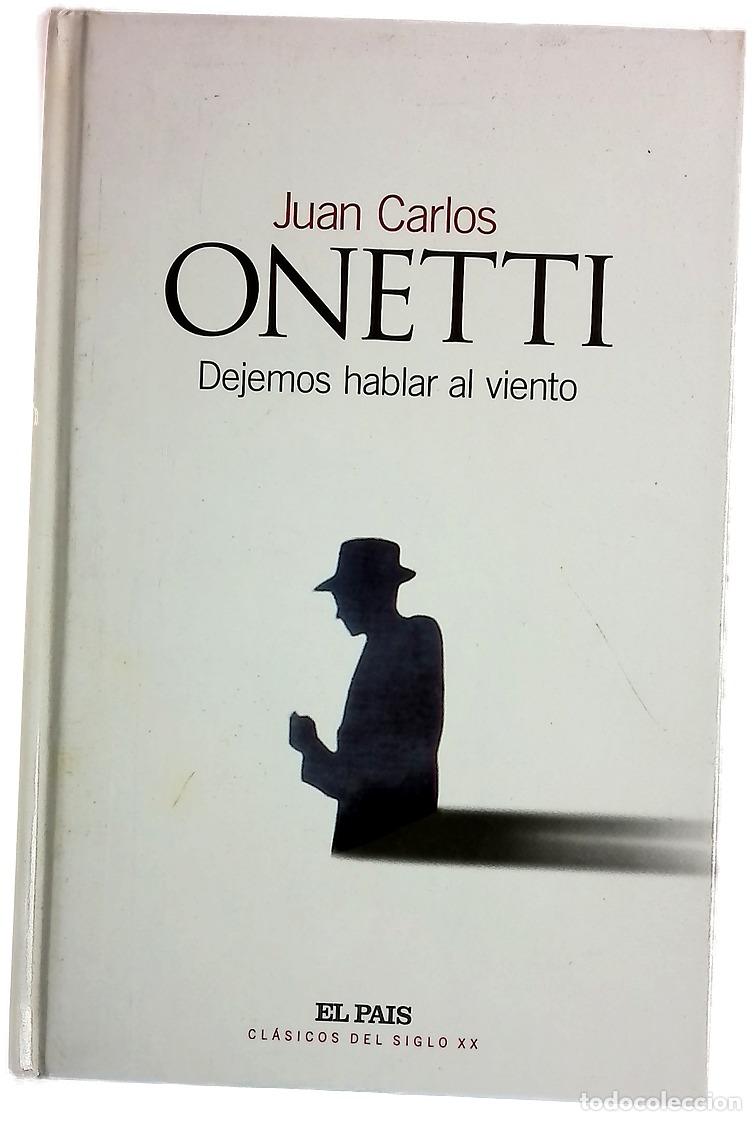 Libros: Dejemos hablar al viento - Onetti, Juan Carlos