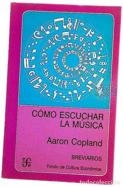 Libros: C&oacute;mo escuchar la m&uacute;sica - Copland, Aaron; Bal y Gay, Jes&uacute;s