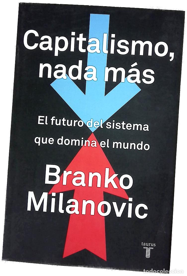 Libros: Capitalismo, nada m&aacute;s : el futuro del sistema, que domina el mundo