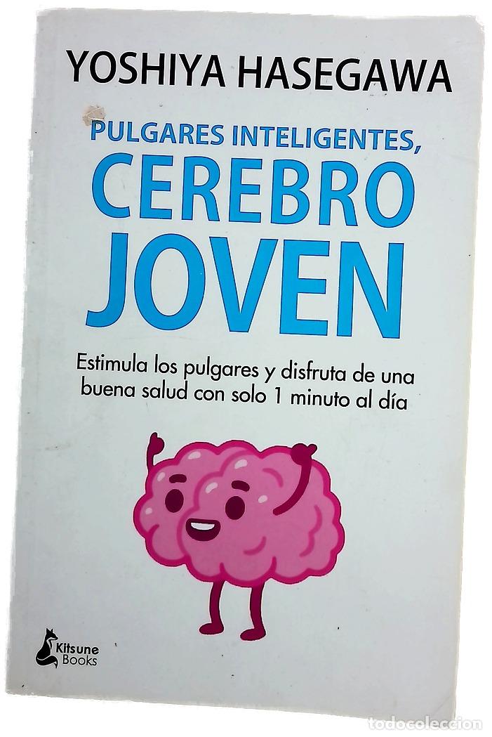 Libros: Pulgares inteligentes, cerebro joven : estimula los pulgares y disfruta de una buena salud con so...