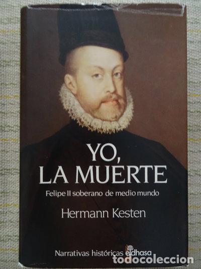 Livres: Yo, la muerte. Felipe II soberano de medio mundo- 9788435006064