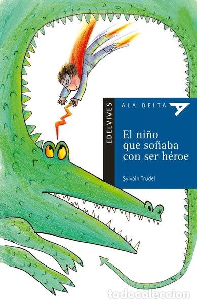 Libros: El ni&ntilde;o que so&ntilde;aba con ser h&eacute;roe- 9788426348272