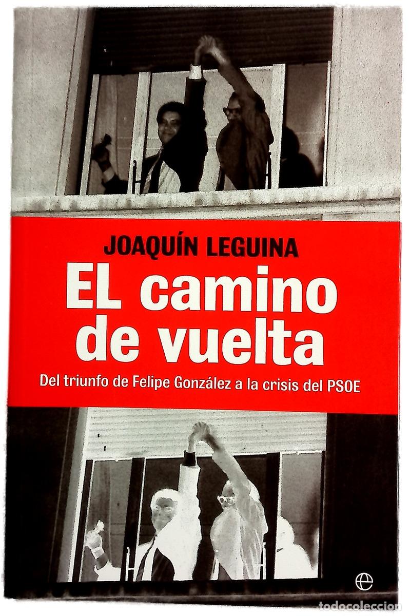 Libros: El camino de vuelta : del triunfo de Felipe Gonz&aacute;lez a la crisis del PSOE