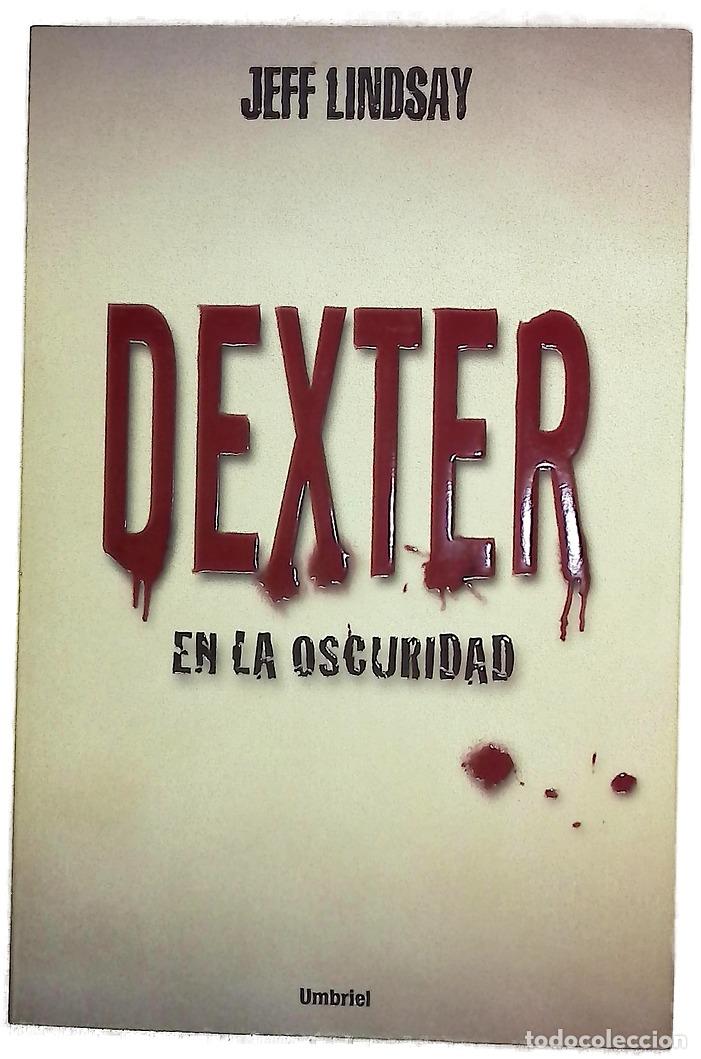 Libros: Dexter en la oscuridad - Lindsay, Jeff