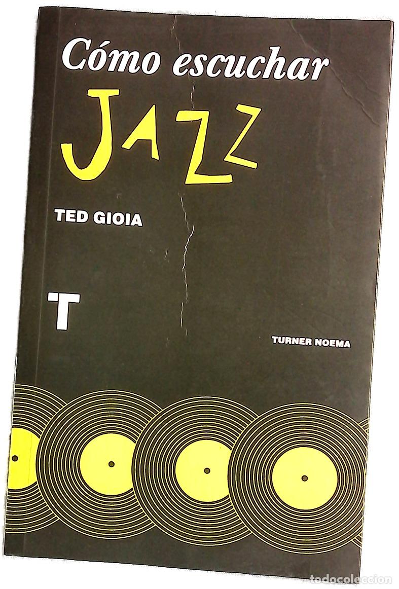 books: C&oacute;mo escuchar jazz - Gioia, Ted; P&eacute;rez Parra, Inmaculada C