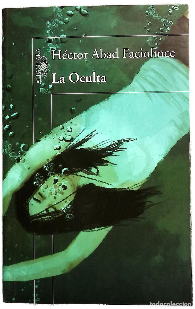 books: La oculta - Abad Faciolince, H&eacute;ctor