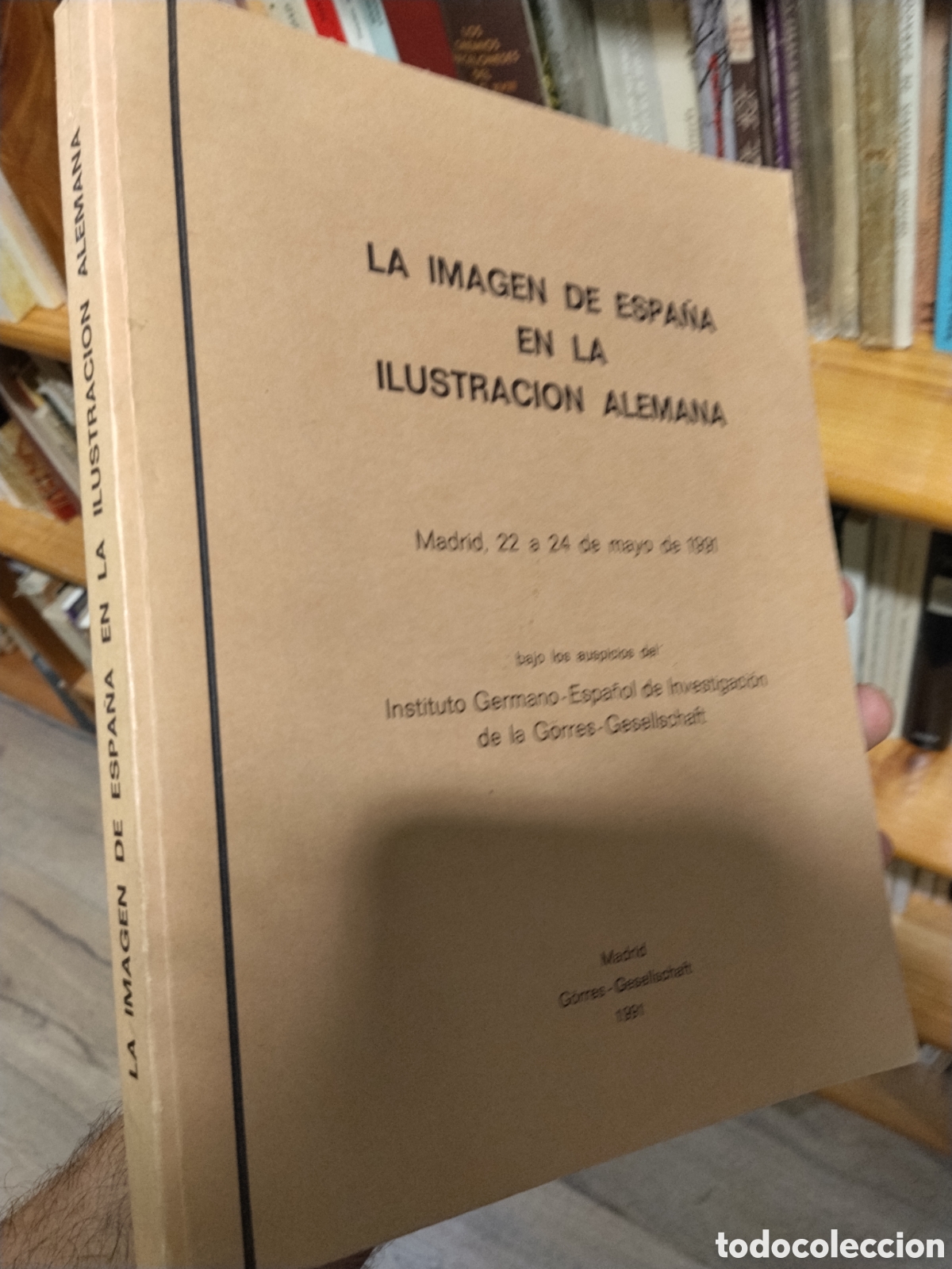 Libros: LA IMAGEN DE ESPA&Ntilde;A EN LA ILUSTRACION ALEMANA. Madrid, 22 a 24 de mayo de 1991. bajo los auspicios d