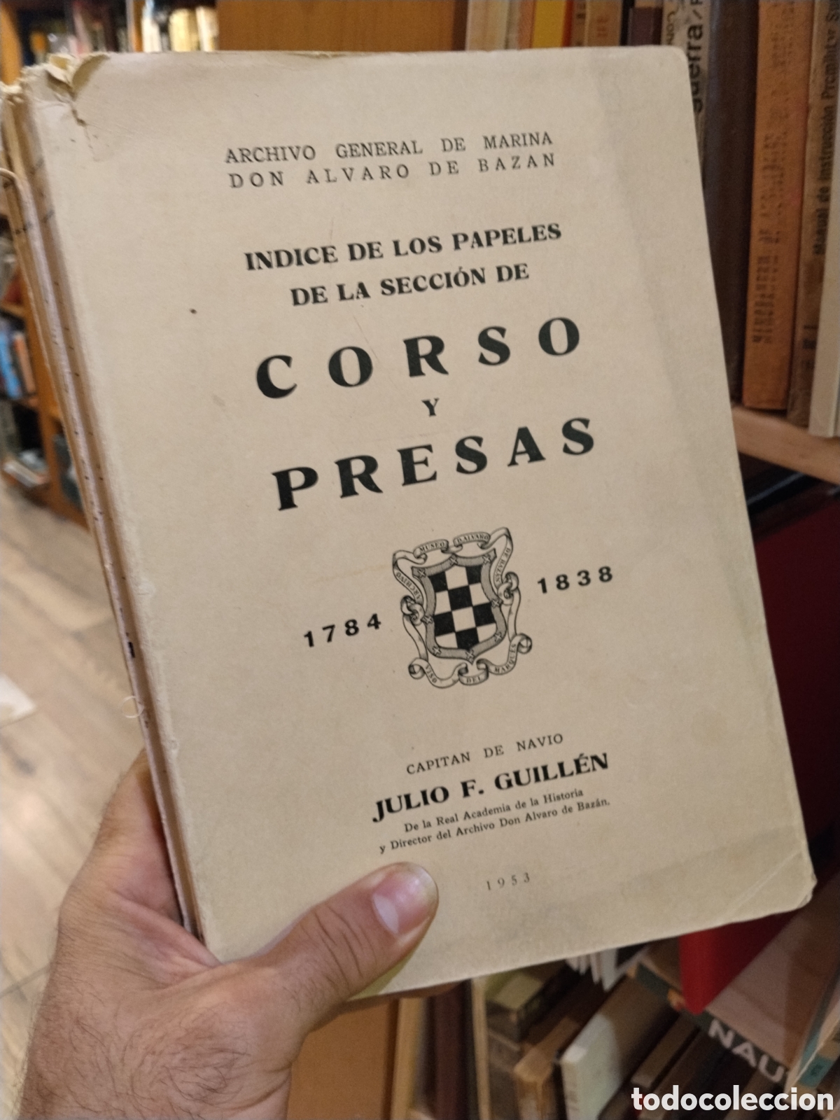 Libros: IDICE  DE  LOS  PAPELES   DE  LA  SECCION  DE  CORSO  Y  PRESAS 1784 -1838  Volumen I - GUILLEN  , J