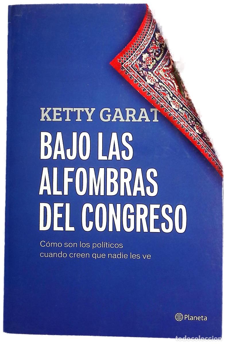 Libros: Bajo las alfombras del Congreso : c&oacute;mo son los pol&iacute;ticos cuando creen que nadie les ve