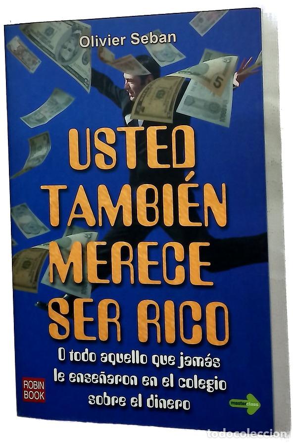 Libros: Usted tambi&eacute;n merece ser rico o Todo aquello que jam&aacute;s le ense&ntilde;aron en el colegio sobre el dinero