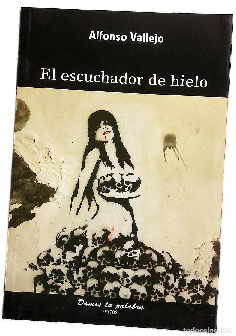 Libros: El escuchador de hielo - Vallejo, Alfonso