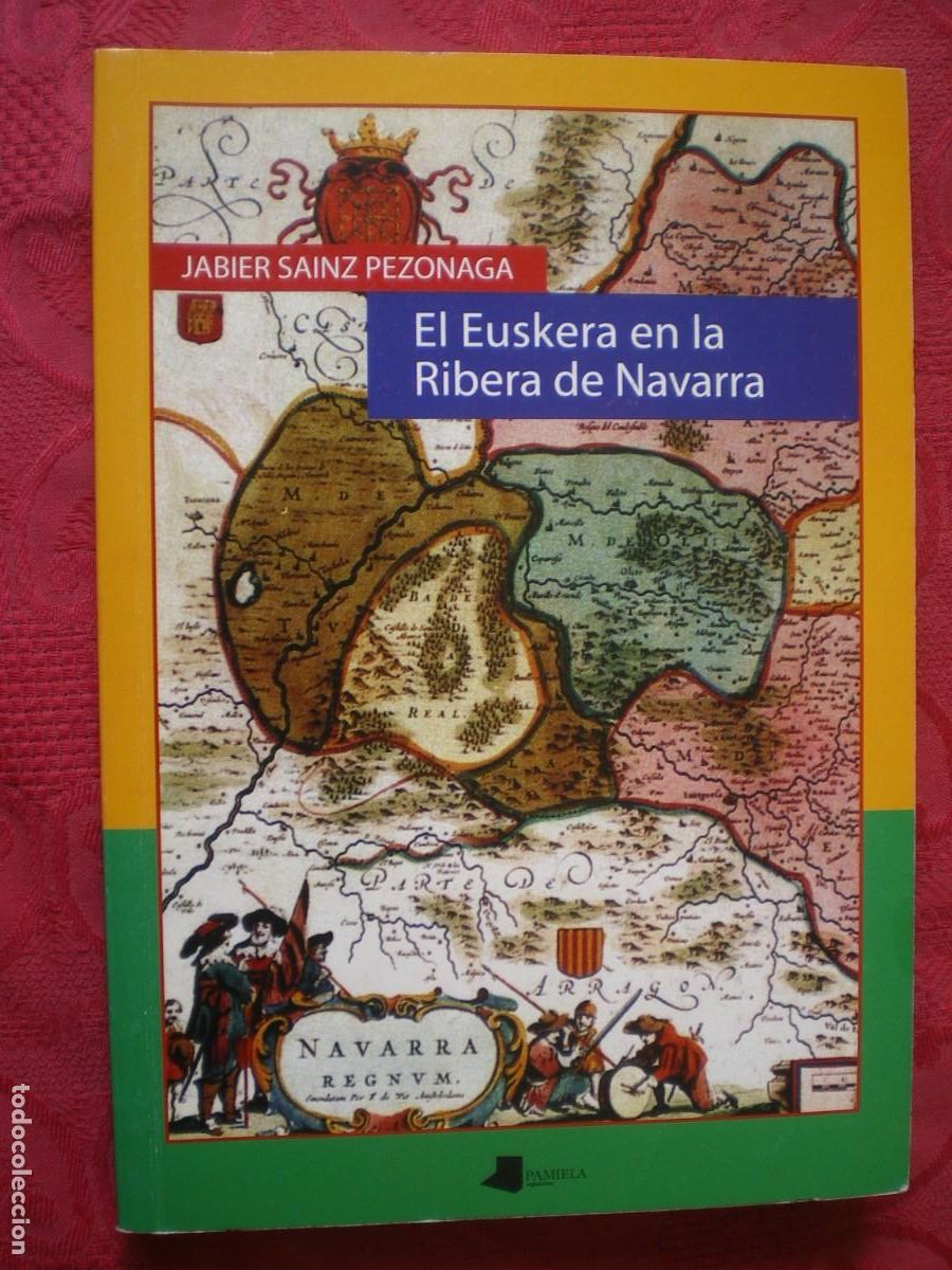Libros: EL EUSKERA EN LA RIBERA DE NAVARRA. JABIER SAINZ PEZONAGA. PAMIELA.