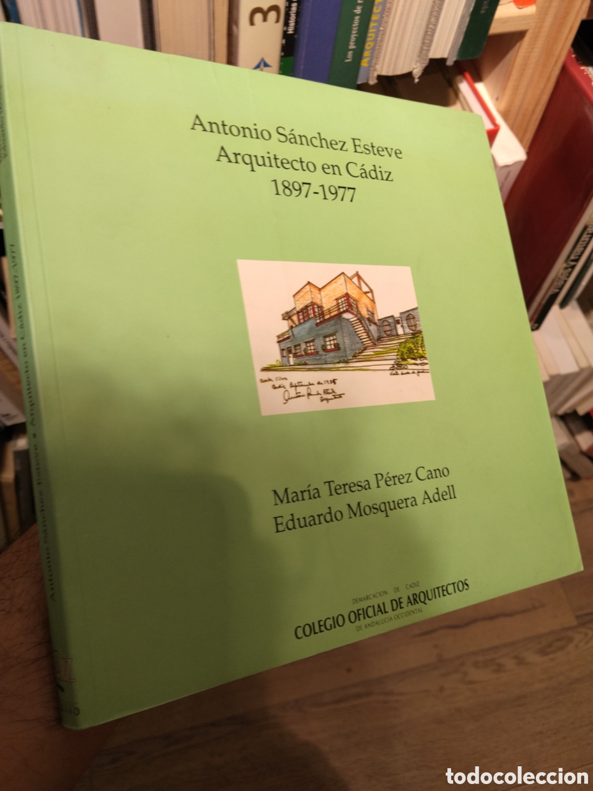 Libros: ANTONIO   SANCHEZ  ESTEVE   ARQUITECTO  EN  CADIZ   1897 - 1977 - MARIA  TERESA  PEREZ  CANO - EDUAR