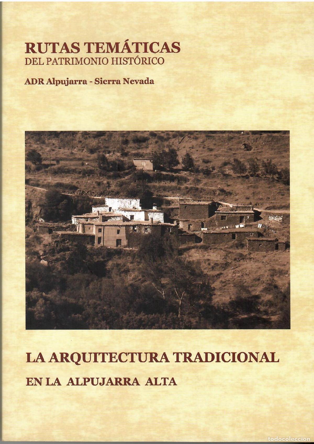 Libros: Rutas tem&aacute;ticas del patrimonio hist&oacute;rico. La arquitectura tradicional de la Alpujarra Alta. - VVAA.