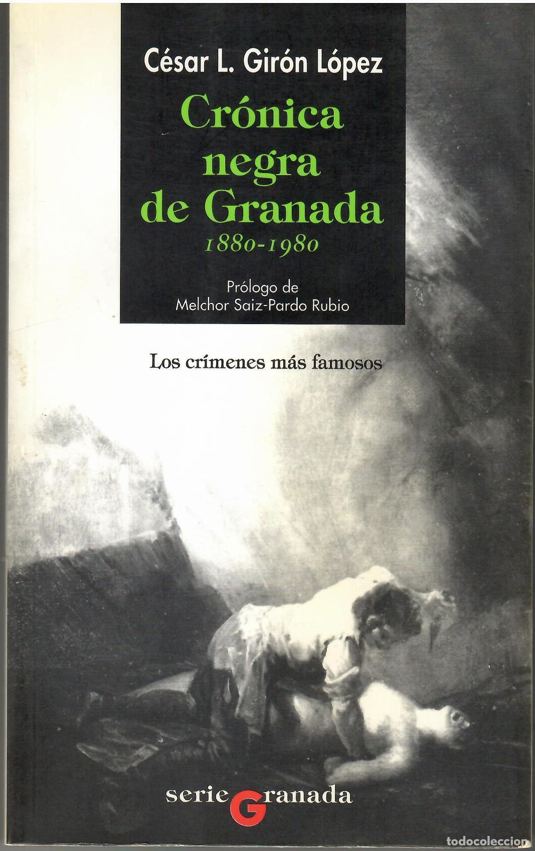Libros: Cr&oacute;nica negra de Granada. - C&eacute;sar L. Gir&oacute;n L&oacute;pez.