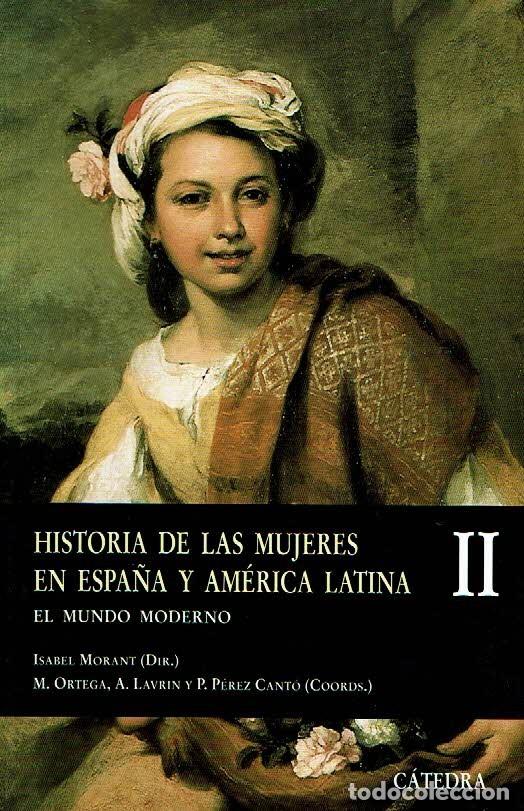 Libros: Historia de las mujeres en Espa&ntilde;a y Am&eacute;rica Latina II. El mundo moderno. - Isabel Morant (Dir.) M. O