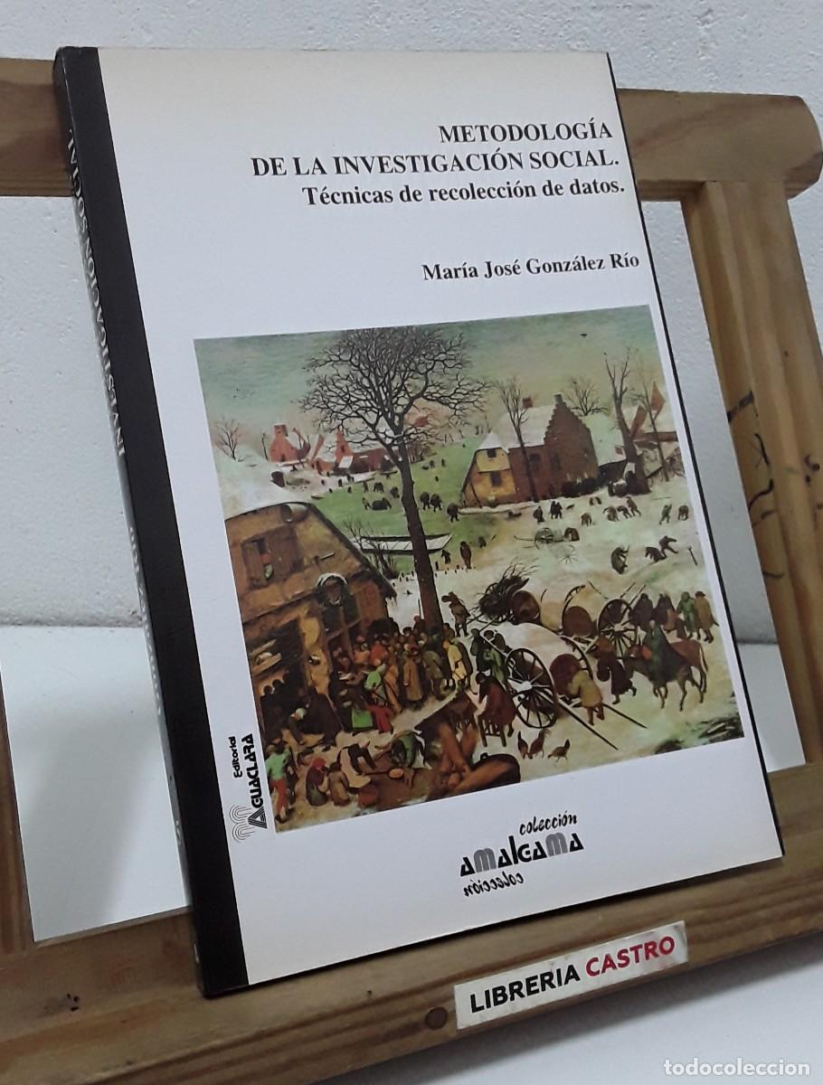 Livres: Metodolog&iacute;a de la investigaci&oacute;n social. T&eacute;cnicas de recolecci&oacute;n de datos - Mar&iacute;a Jos&eacute; Gonz&aacute;lez R&iacute;o.