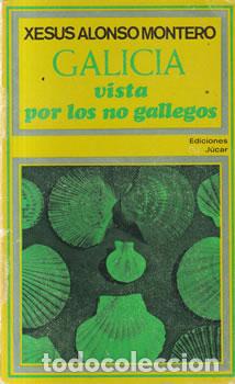 Libros: Galicia vista por los no gallegos - Xes&uacute;s Alonso Montero